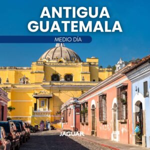 ANTIGUA GUATEMALA – MEDIO DÍA
