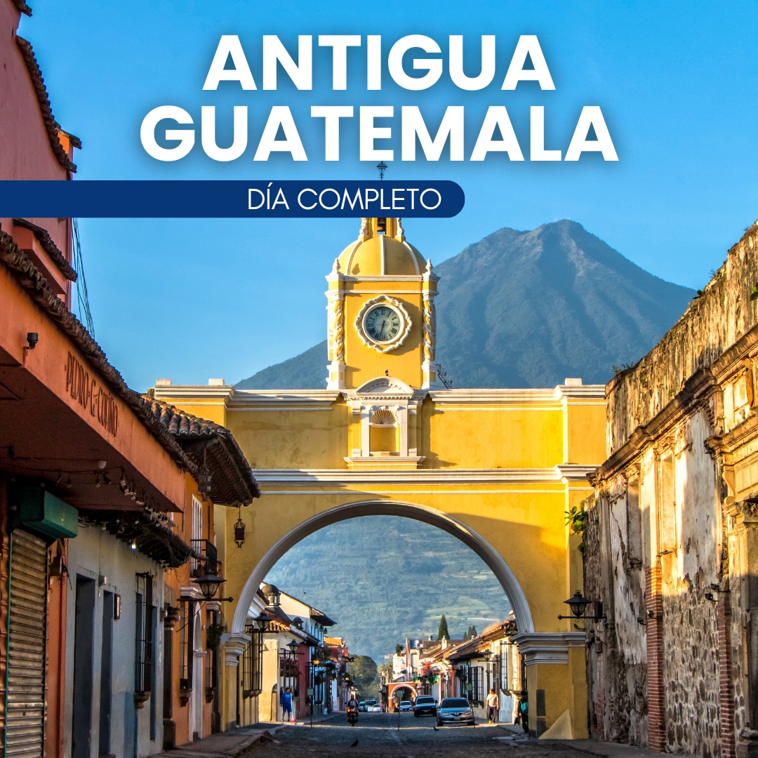ANTIGUA GUATEMALA – DÍA COMPLETO