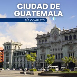CIUDAD DE GUATEMALA – DÍA COMPLETO