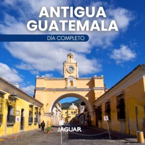 ANTIGUA GUATEMALA – DÍA COMPLETO